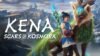 Kena: Scars of Kosmora Announced for PS5 and PC, Expands Story and Elemental Combat