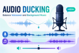 How to Balance Voiceover and Background Music with Audio Ducking